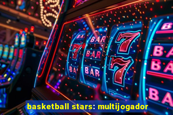 basketball stars: multijogador